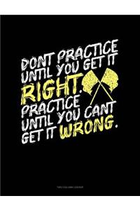 Don't Practice Until You Get It Right, Practice Until You Can't Get It Wrong: Two Column Ledger
