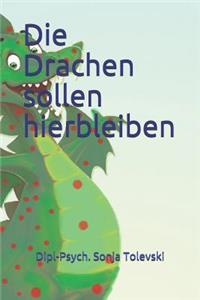 Drachen sollen hierbleiben