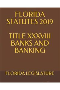 Florida Statutes 2019 Title XXXVIII Banks and Banking