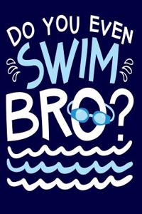 Do You Even Swim Bro?