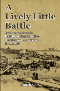 Lively Little Battle: New Perspectives on the Battle of Fort Butler, Donaldsonville, Louisiana, 28 June 1863