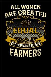 All Women Are Created Equal But Then Some Become Farmers