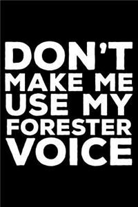 Don't Make Me Use My Forester Voice