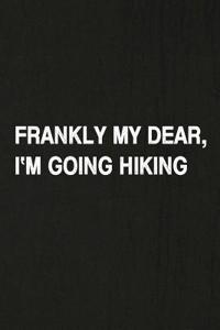 Frankly My Dear, I'm Going Hiking
