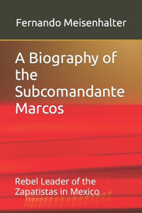 Biography of the Subcomandante Marcos