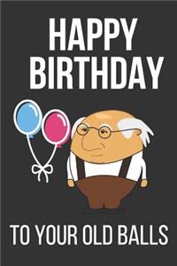 Happy Birthday to Your Old Balls