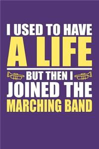 I Used to Have a Life but then I Joined the Marching Band