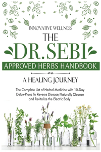 The Dr. Sebi Approved Herbs Handbook - A Healing Journey