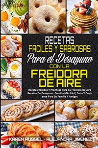 Recetas Fáciles Y Sabrosas Para El Desayuno Con La Freidora De Aire