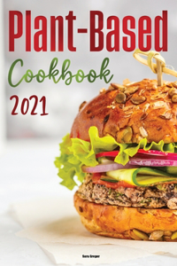 Plant-Based Diet Cookbook 2021