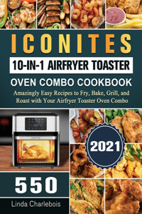 Iconites 10-in-1 Airfryer Toaster Oven Combo Cookbook 2021