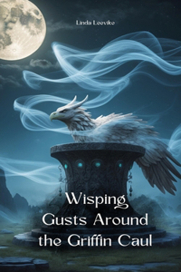 Wisping Gusts Around the Griffin Caul