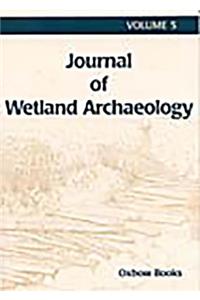 Journal of Wetland Archaeology 5 (2005)