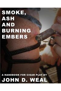 Smoke, Ash and Burning Embers
