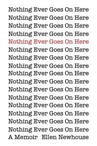 Nothing Ever Goes On Here