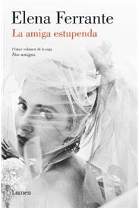 La Amiga Estupenda (DOS Amigas 1) / My Brilliant Friend: Neapolitan Novels, Book One