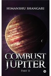 Combust Jupiter - Part II