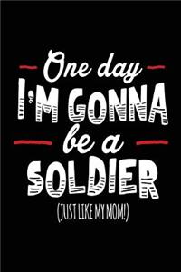 One Day I'm Gonna Be A Soldier (Just Like My Mom!)