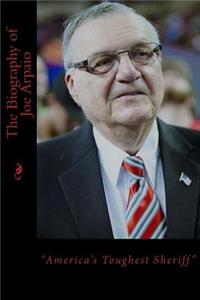 Biography of Joe Arpaio