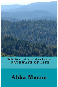 Wisdom of the Ancients - PATHWAYS OF LIFE