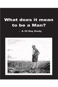 What does it mean to be a Man?