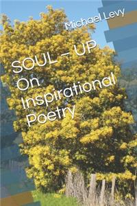 SOUL - UP On Inspirational Poetry