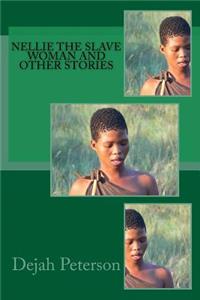 Nellie the Slave Woman and Other Stories