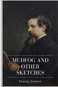 Mudfog and Other Sketches
