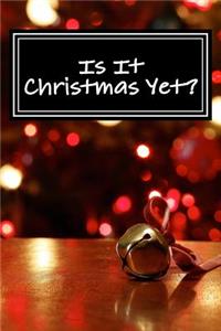 Is It Christmas Yet?