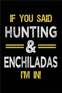 If You Said Hunting & Enchiladas I'm In