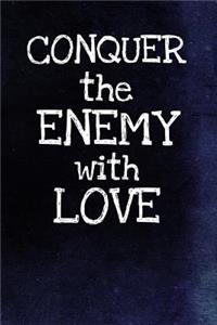 Conquer The Enemy With Love