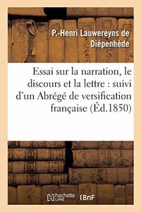 Essai Sur La Narration, Le Discours Et La Lettre: Suivi d'Un Abrégé de Versification Française
