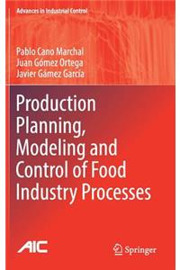 Production Planning, Modeling and Control of Food Industry Processes
