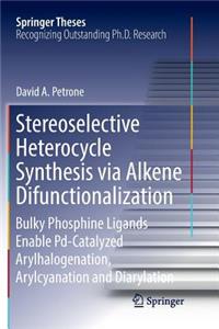 Stereoselective Heterocycle Synthesis Via Alkene Difunctionalization