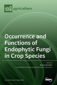 Occurrence and Functions of Endophytic Fungi in Crop Species