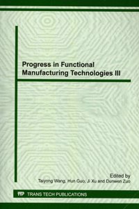 Progress in Functional Manufacturing Technologies III