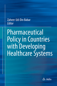 Pharmaceutical Policy in Countries with Developing Healthcare Systems