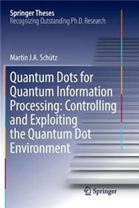 Quantum Dots for Quantum Information Processing