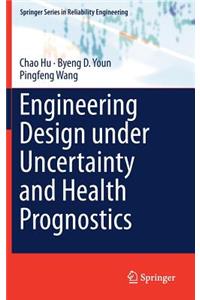 Engineering Design under Uncertainty and Health Prognostics