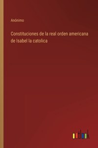 Constituciones de la real orden americana de Isabel la catolica