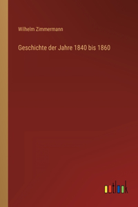 Geschichte der Jahre 1840 bis 1860