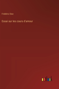 Essai sur les cours d'amour