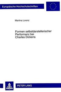 Formen selbstdarstellerischer Performanz bei Charles Dickens