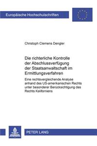 Die Richterliche Kontrolle Der Abschlussverfuegung Der Staatsanwaltschaft Im Ermittlungsverfahren