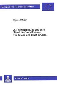 Zur Herausbildung und zum Stand des Verhaeltnisses von Kirche und Staat in Cuba