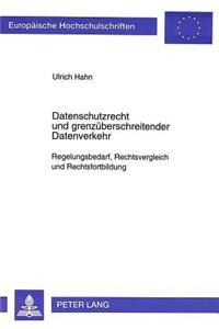 Datenschutzrecht und grenzueberschreitender Datenverkehr