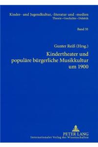 Kindertheater Und Populaere Buergerliche Musikkultur Um 1900