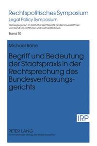 Begriff Und Bedeutung Der Staatspraxis in Der Rechtsprechung Des Bundesverfassungsgerichts