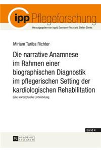 narrative Anamnese im Rahmen einer biographischen Diagnostik im pflegerischen Setting der kardiologischen Rehabilitation