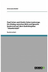 Paul Celan und Gisèle Celan-Lestrange. Ein Dialog zwischen Bild und Sprache basierend auf dem Gedichtzyklus Atemkristall